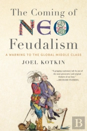 The Coming Of Neo-Feudalism