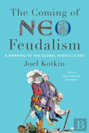 The Coming Of Neo-Feudalism