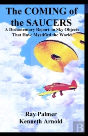 The Coming Of The Saucers: A Documentary