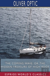 The Coming Wave; Or, The Hidden Treasure Of High Rock (Esprios Classics)
