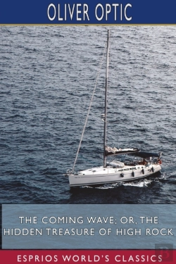 Bertrand.pt - The Coming Wave; Or, The Hidden Treasure Of High Rock (Esprios Classics)