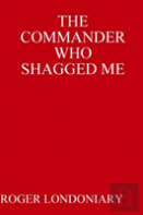 The Commander Who Shagged Me