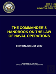The Commander'S Handbook On The Law Of Naval Operations - (Nwp 1-14m), (Mctp 11-10b), (Comdtpub P5800.7a)