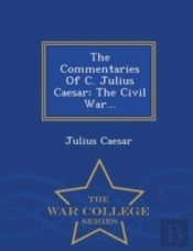 The Commentaries Of C. Julius Caesar: Th