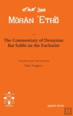 Bertrand.pt - The Commentary Of Dionysius Bar Salibi On The Eucharist