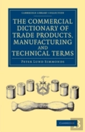 The Commercial Dictionary Of Trade Products, Manufacturing And Technical Terms