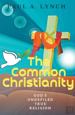 Bertrand.pt - The Common Christianity: God'S Undefiled