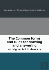 The Common Forms And Rules For Drawing And Answering An Original Bill In Chancery
