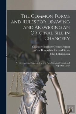 Bertrand.pt - The Common Forms And Rules For Drawing And Answering An Original Bill In Chancery