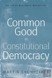 The Common Good Of Constitutional Democracy
