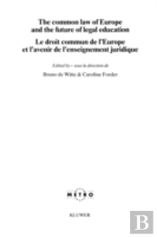 The Common Law Of Europe And The Future Of Legal Education