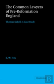 The Common Lawyers Of Pre-Reformation England