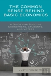 The Common Sense Behind Basic Economics