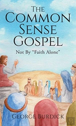 Bertrand.pt - The Common Sense Gospel: Not By Faith Al