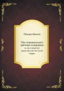 The Communicant'S Spiritual Companion Or, An Evangelical Preparation For The Lord'S Supper