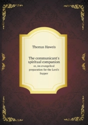 The Communicant'S Spiritual Companion Or, An Evangelical Preparation For The Lord'S Supper