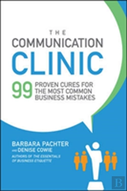Bertrand.pt - The Communication Clinic: 99 Proven Cures For The Most Common Business Mistakes