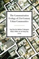The Communication Ecology Of 21st Century Urban Communities