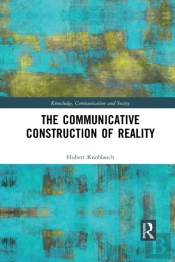 The Communicative Construction Of Reality