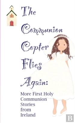 Bertrand.pt - The Communion Copter Flies Again: More First Holy Communion Stories From Ireland