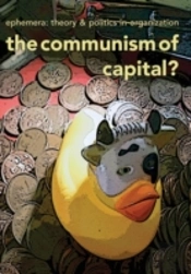 The Communism Of Capital? (Ephemera Vol. 13, No. 3)