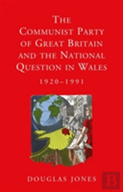 The Communist Party Of Great Britain And The National Question In Wales, 1920-1991