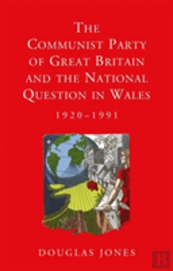 Bertrand.pt - The Communist Party Of Great Britain And The National Question In Wales, 1920-1991