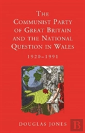 The Communist Party Of Great Britain And The National Question In Wales, 1920-1991