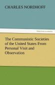 The Communistic Societies Of The United States From Personal Visit And Observation