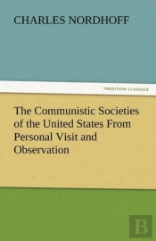 The Communistic Societies Of The United States From Personal Visit And Observation