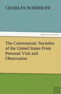 Bertrand.pt - The Communistic Societies Of The United States From Personal Visit And Observation