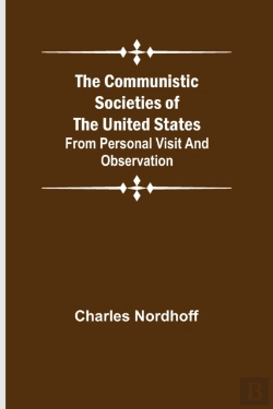 Bertrand.pt - The Communistic Societies Of The United States; From Personal Visit And Observation