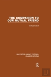 The Companion To Our Mutual Friend (Rle Dickens)