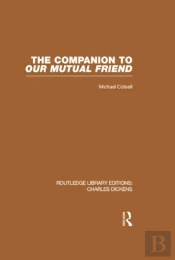 The Companion To Our Mutual Friend (Rle Dickens)