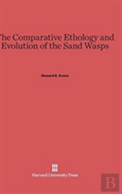 The Comparative Ethology And Evolution Of The Sand Wasps