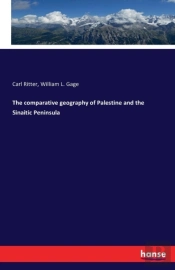 The Comparative Geography Of Palestine And The Sinaitic Peninsula