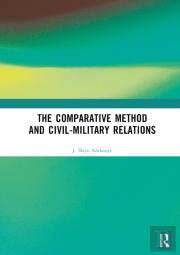 The Comparative Method And Civil-Military Relations