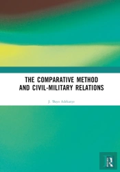 The Comparative Method And Civil-Military Relations