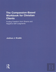 The Compassion-Based Workbook For Christian Clients