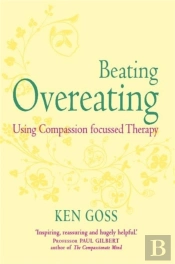 The Compassionate Mind Approach To Beating Overeating