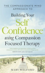 The Compassionate Mind Approach To Building Self-Confidence