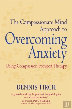 Bertrand.pt - The Compassionate Mind Approach To Overcoming Anxiety