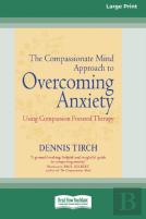 The Compassionate Mind Approach To Overcoming Anxiety