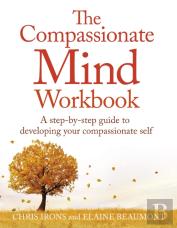 The Compassionate Mind Workbook