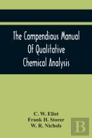 The Compendious Manual Of Qualitative Chemical Analysis