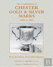 The Compendium Of Chester Gold & Silver Marks 1570 To 1962