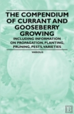 Bertrand.pt - The Compendium Of Currant And Gooseberry Growing - Including Information On Propagation, Planting, Pruning, Pests, Varieties