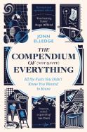 The Compendium Of (Not Quite) Everything