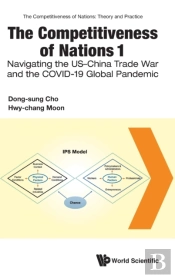 The Competitiveness Of Nations 1: Navigating The Us-China Trade War And The Covid-19 Global Pandemic