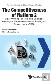 The Competitiveness Of Nations 2: Government Policies And Business Strategies For Environmental, Social, And Governance (Esg)